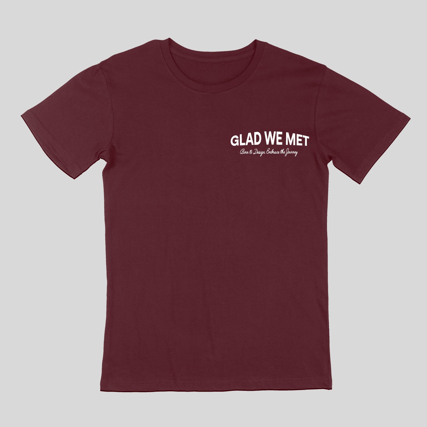 Glad We Met Staple T-Shirt (Maroon)