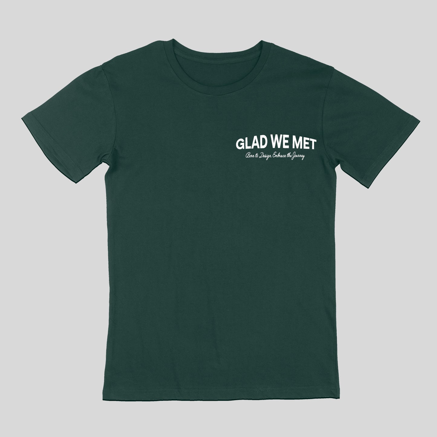 Glad We Met Staple T-Shirt (Pine Green)